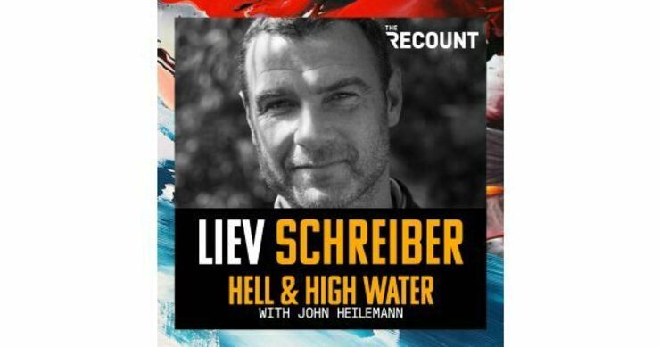 Liev Schreiber - Hell & High Water with John Heilemann | Acast